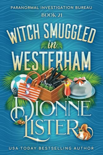 Witch Smuggled in Westerham (Paranormal Investigation Bureau Cozy Mystery, Band 21) von Dionne Lister